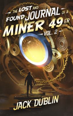 The Lost and Found Journal of a Miner 49er : Vol. 2