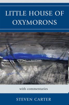 Little House of Oxymorons : With Commentaries