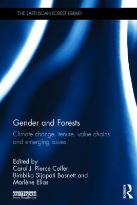 Gender and Forests : Climate Change, Tenure, Value Chains and Emerging Issues