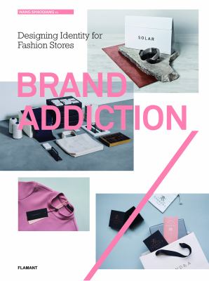 Brand Addiction : Designing Identity for Fashion Stores