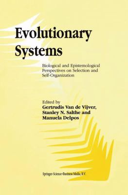 Evolutionary Systems : Biological and Epistemological Perspectives on Selection and Self-Organization