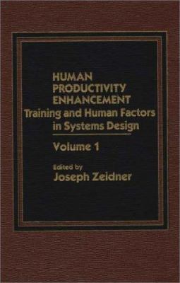 Human Productivity Enhancement Vol. 1 : Training and Human Factors in Systems Design