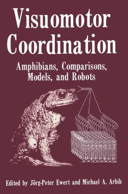 Visuomotor Coordination : Amphibians, Comparisons, Models, and Robots