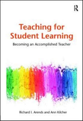 Teaching for Student Learning : Becoming an Accomplished Teacher