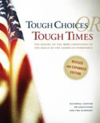 Tough Choices or Tough Times : The Report of the New Commission on the Skills of the American Workforce