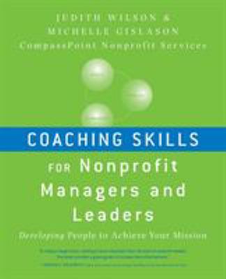 Coaching Skills for Nonprofit Managers and Leaders : Developing People to Achieve Your Mission