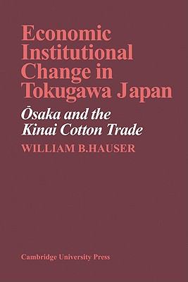 Economic Institutional Change in Tokugawa Japan : Osaka and the Kinai Cotton Trade