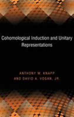 Cohomological Induction and Unitary Representations (PMS-45), Volume 45