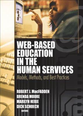 Web-Based Education in the Human Services : Models, Methods, and Best Practices
