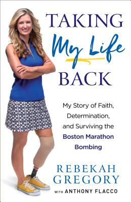Taking My Life Back : My Story of Faith, Determination, and Surviving the Boston Marathon Bombing