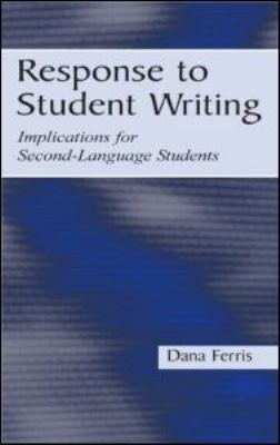 Response to Student Writing : Implications for Second Language Students