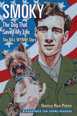 Smoky, the Dog That Saved My Life : The Bill Wynne Story