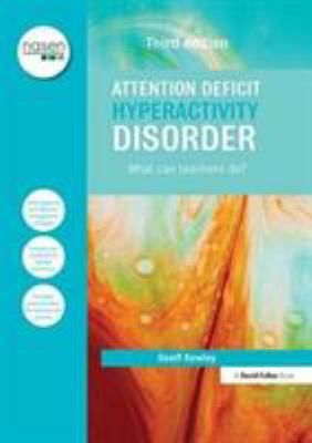 Attention Deficit Hyperactivity Disorder : What Can Teachers Do?