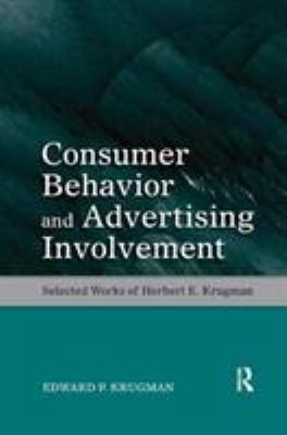 Consumer Behavior and Advertising Involvement : Selected Works of Herbert E. Krugman