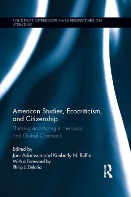 American Studies, Ecocriticism, and Citizenship : Thinking and Acting in the Local and Global Commons