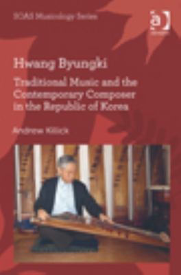 Hwang Byungki: Traditional Music and the Contemporary Composer in the Republic of Korea