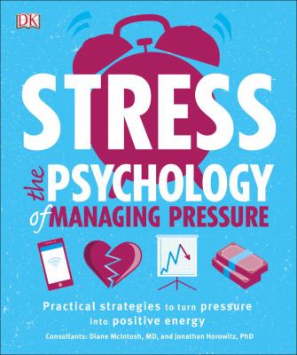 Stress: the Psychology of Managing Pressure