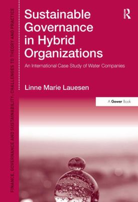 Sustainable Governance in Hybrid Organizations : An International Case Study of Water Companies