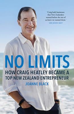 No Limits : How Craig Heatley Became a Top New Zealand Entrepreneur