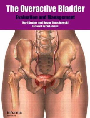 The Overactive Bladder : Evaluation and Management