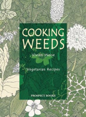 Cooking Weeds : A Vegetarian Cookery Book