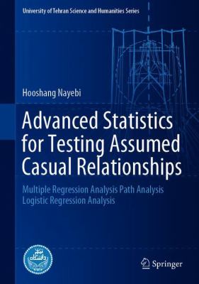 Advanced Statistics for Testing Assumed Causal Relationships : Multiple Regression Analysis Path Analysis Logistic Regression Analysis
