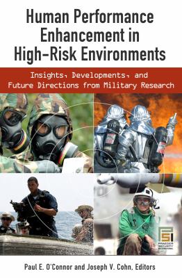 Human Performance Enhancement in High-Risk Environments : Insights, Developments, and Future Directions from Military Research