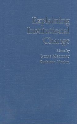 Explaining Institutional Change : Ambiguity, Agency, and Power