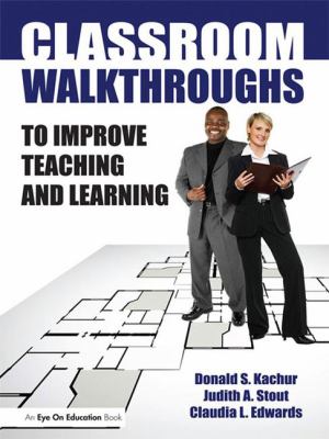 Classroom Walkthroughs to Improve Teaching and Learning
