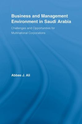 Business and Management Environment in Saudi Arabia : Challenges and Opportunities for Multinational Corporations