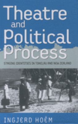 Theatre and Political Process : Staging Identities in Tokelau and New Zealand