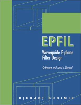 EPFIL : Waveguide E-Plane Filter Design, Software and User's Manual