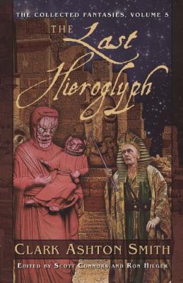 The Last Hieroglyph : The Collected Fantasies, Vol. 5