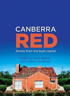 Canberra Red : Stories from the Bush Capital