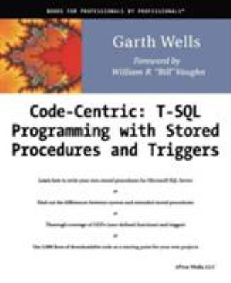 Code Centric : T-SQL Programming With Stored Procedures and Triggers