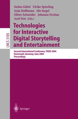 Technologies for Interactive Digital Storytelling and Entertainment : Second International Conference, TIDSE 2004, Darmstadt, Germany, June 2004, Proceedings