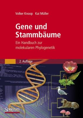 Gene und Stammbäume : Ein Handbuch zur molekularen Phylogenetik
