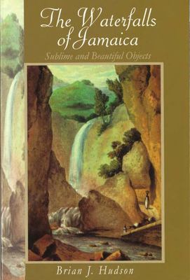 The Waterfalls of Jamaica : Sublime and Beautiful Objects
