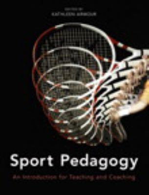 Sport Pedagogy : An Introduction for Teaching and Coaching