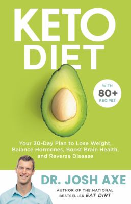Keto Diet : Your 30-Day Plan to Lose Weight, Balance Hormones, Boost Brain Health, and Reverse Disease