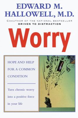 Worry : Hope and Help for a Common Condition