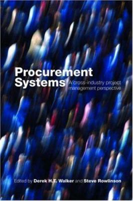 Procurement Systems : A Cross-Industry Project Management Perspective