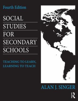 Social Studies for Secondary Schools : Teaching to Learn, Learning to Teach