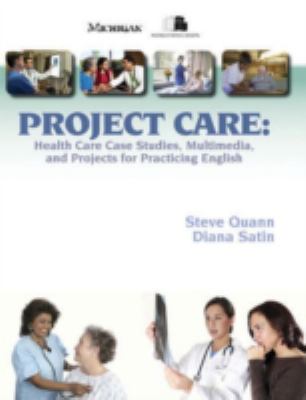 Project Care : Health Care Case Studies, Multimedia, and Projects for Practicing English