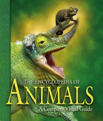 The Encyclopedia of Animals : A Complete Visual Guide