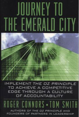 Journey to the Emerald City : Achieve a Competitive Edge by Creating a Culture of Accountability