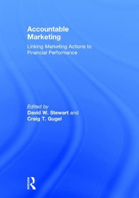 Accountable Marketing : Linking Marketing Actions to Financial Performance