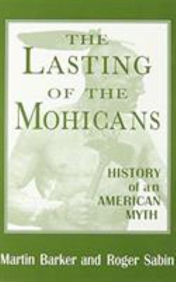 The Lasting of the Mohicans : History of an American Myth
