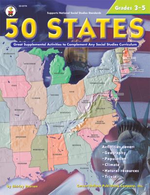 50 States, Grades 3 - 5 : Great Supplemental Activities to Complement Any Social Studies Curriculum