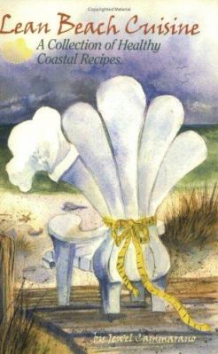 Lean Beach Cuisine : A Collection of Healthy Coastal Recipes